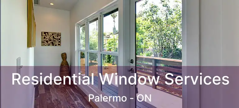  Residential Window Services Palermo - ON