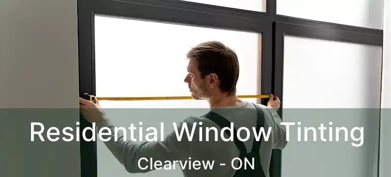  Residential Window Tinting Clearview - ON
