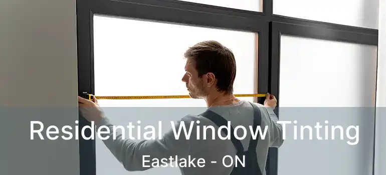  Residential Window Tinting Eastlake - ON