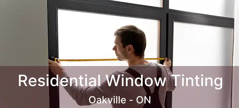  Residential Window Tinting Oakville - ON