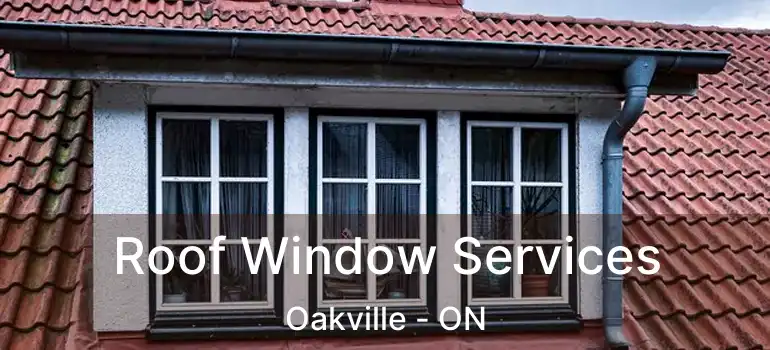  Roof Window Services Oakville - ON