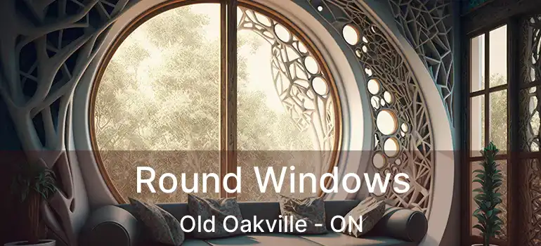  Round Windows Old Oakville - ON