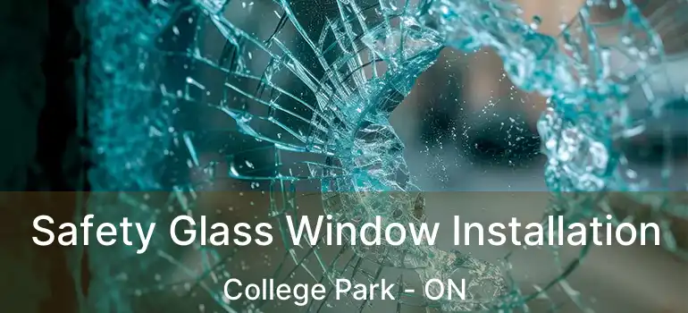  Safety Glass Window Installation College Park - ON