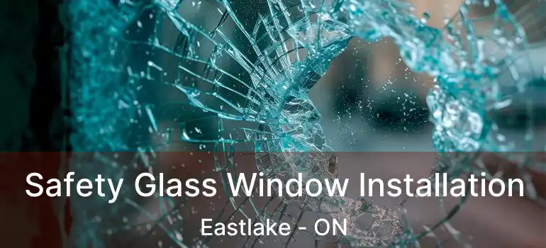  Safety Glass Window Installation Eastlake - ON
