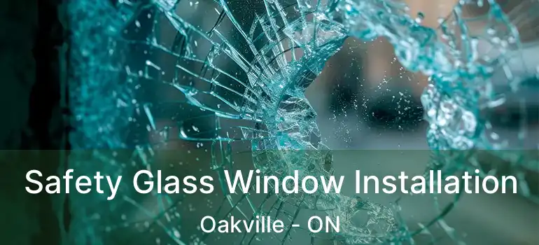  Safety Glass Window Installation Oakville - ON