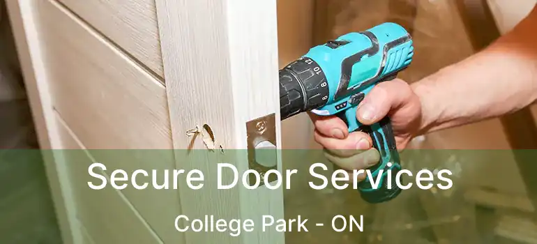  Secure Door Services College Park - ON