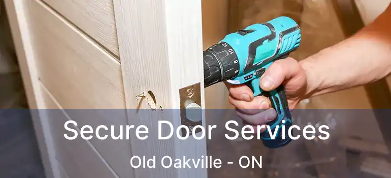  Secure Door Services Old Oakville - ON