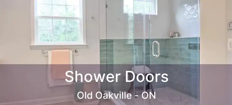  Shower Doors Old Oakville - ON