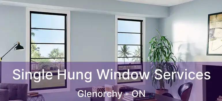  Single Hung Window Services Glenorchy - ON
