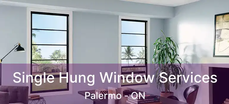  Single Hung Window Services Palermo - ON