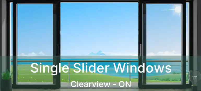  Single Slider Windows Clearview - ON
