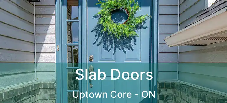  Slab Doors Uptown Core - ON