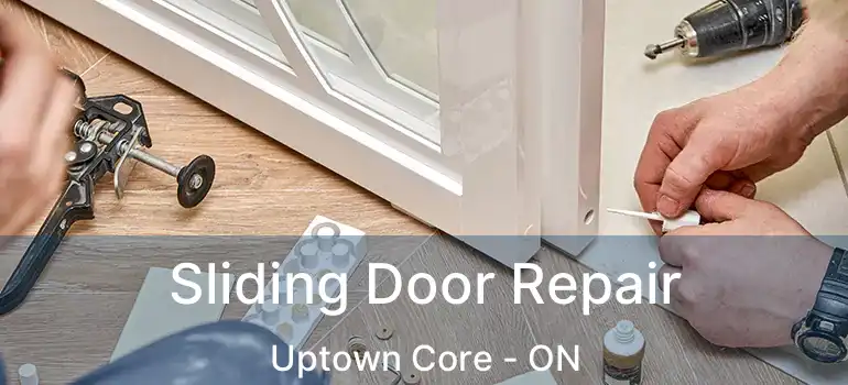  Sliding Door Repair Uptown Core - ON