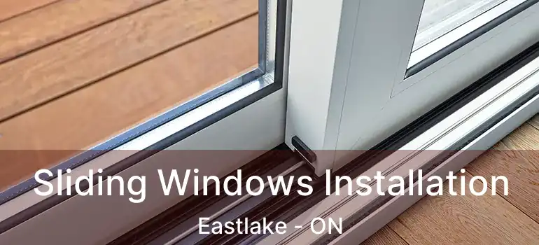  Sliding Windows Installation Eastlake - ON