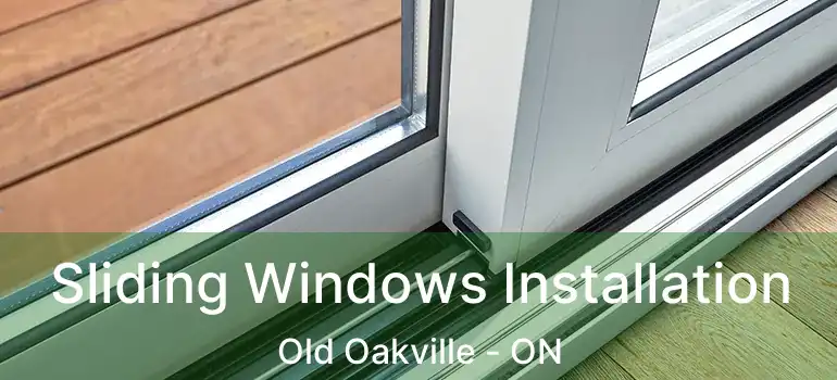  Sliding Windows Installation Old Oakville - ON