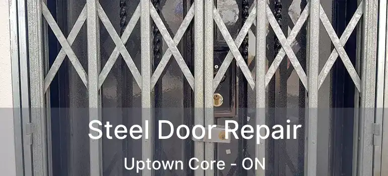  Steel Door Repair Uptown Core - ON