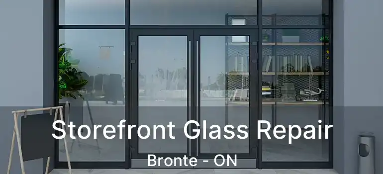  Storefront Glass Repair Bronte - ON
