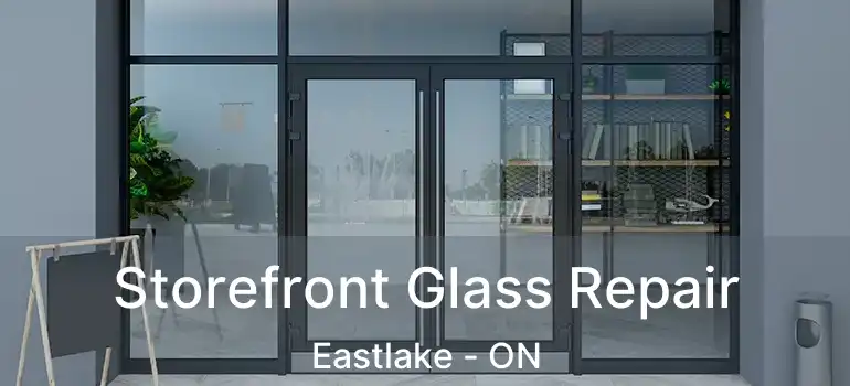  Storefront Glass Repair Eastlake - ON