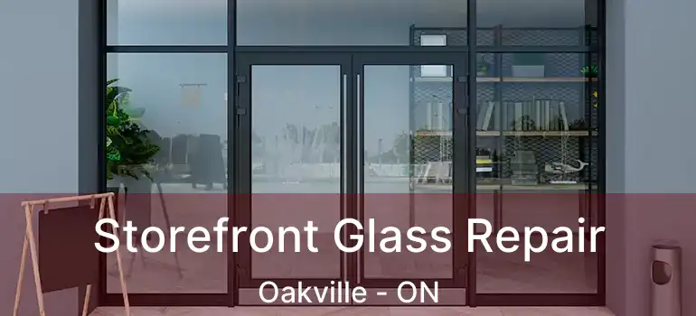  Storefront Glass Repair Oakville - ON