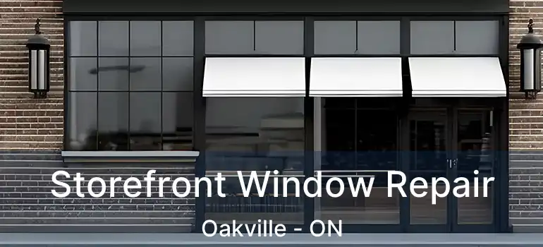  Storefront Window Repair Oakville - ON