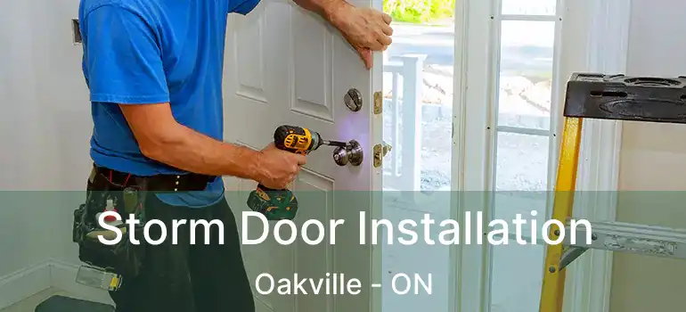  Storm Door Installation Oakville - ON