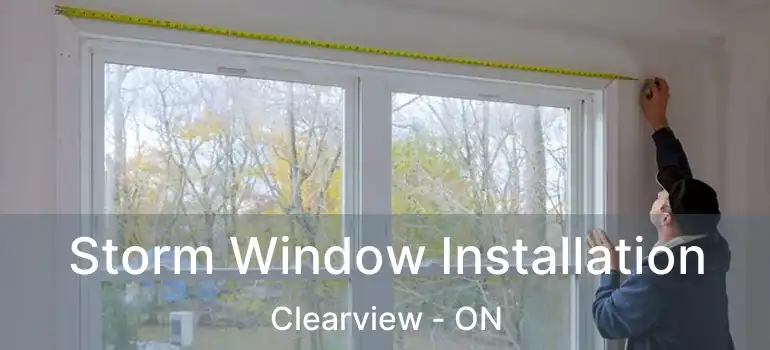  Storm Window Installation Clearview - ON