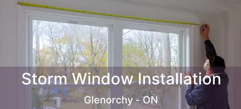  Storm Window Installation Glenorchy - ON