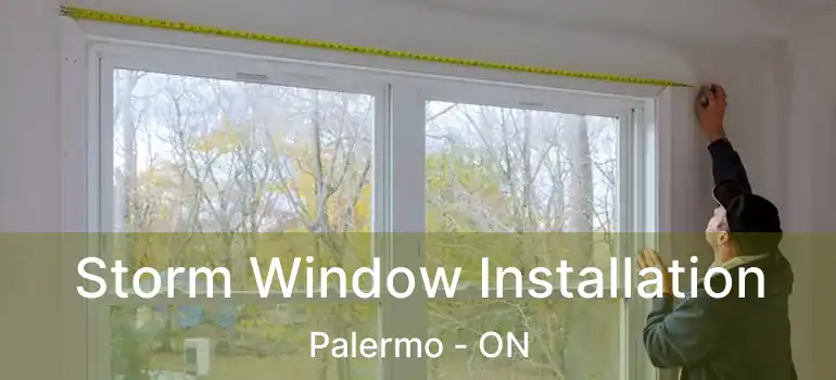  Storm Window Installation Palermo - ON