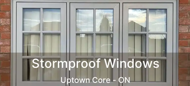  Stormproof Windows Uptown Core - ON