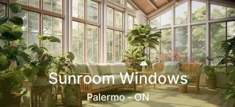  Sunroom Windows Palermo - ON