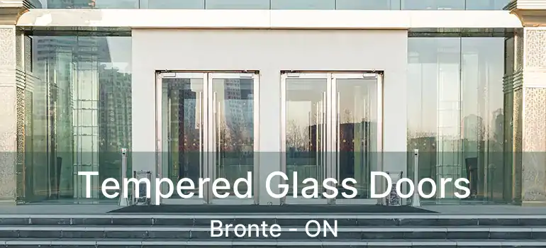  Tempered Glass Doors Bronte - ON