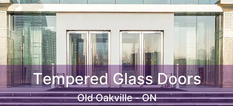  Tempered Glass Doors Old Oakville - ON