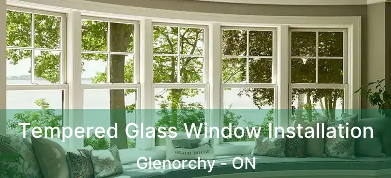  Tempered Glass Window Installation Glenorchy - ON