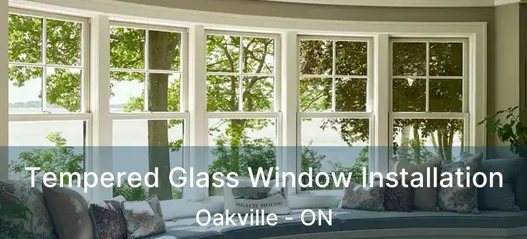  Tempered Glass Window Installation Oakville - ON