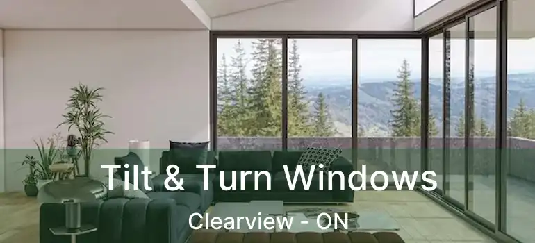 Tilt & Turn Windows Clearview - ON