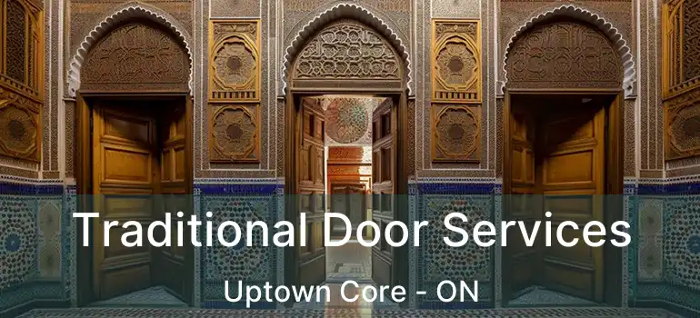  Traditional Door Services Uptown Core - ON