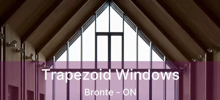  Trapezoid Windows Bronte - ON
