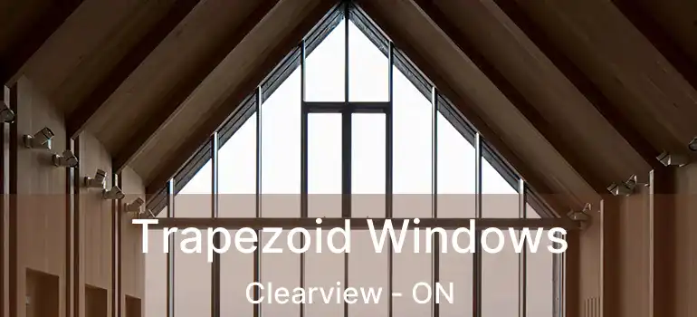  Trapezoid Windows Clearview - ON