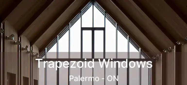  Trapezoid Windows Palermo - ON