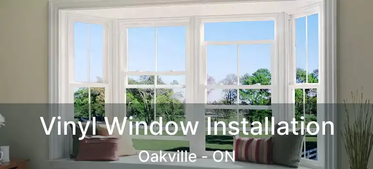  Vinyl Window Installation Oakville - ON