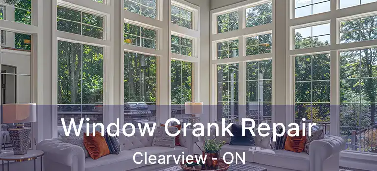  Window Crank Repair Clearview - ON