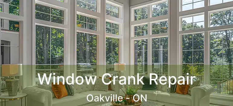  Window Crank Repair Oakville - ON