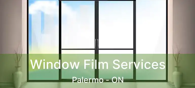  Window Film Services Palermo - ON