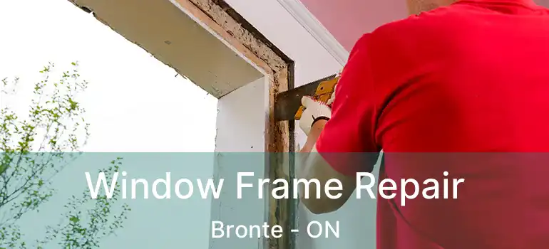  Window Frame Repair Bronte - ON