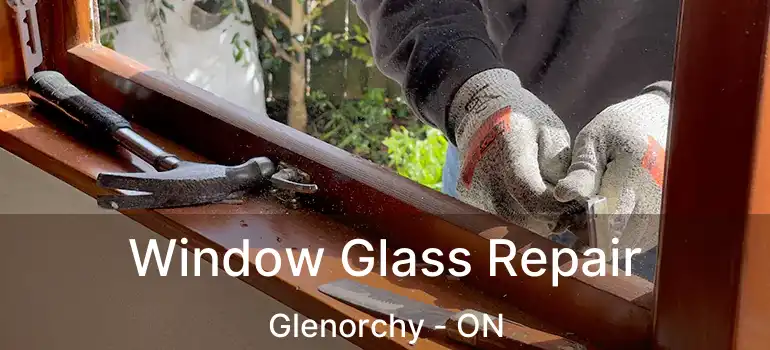  Window Glass Repair Glenorchy - ON
