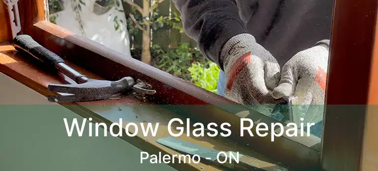  Window Glass Repair Palermo - ON