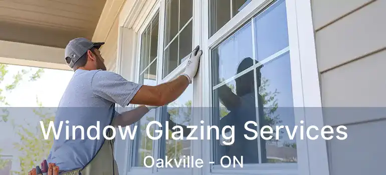  Window Glazing Services Oakville - ON