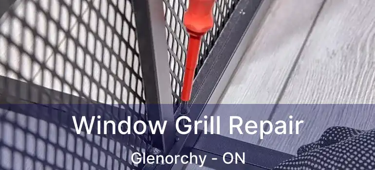  Window Grill Repair Glenorchy - ON