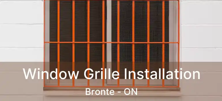  Window Grille Installation Bronte - ON