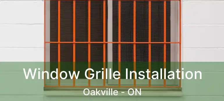  Window Grille Installation Oakville - ON